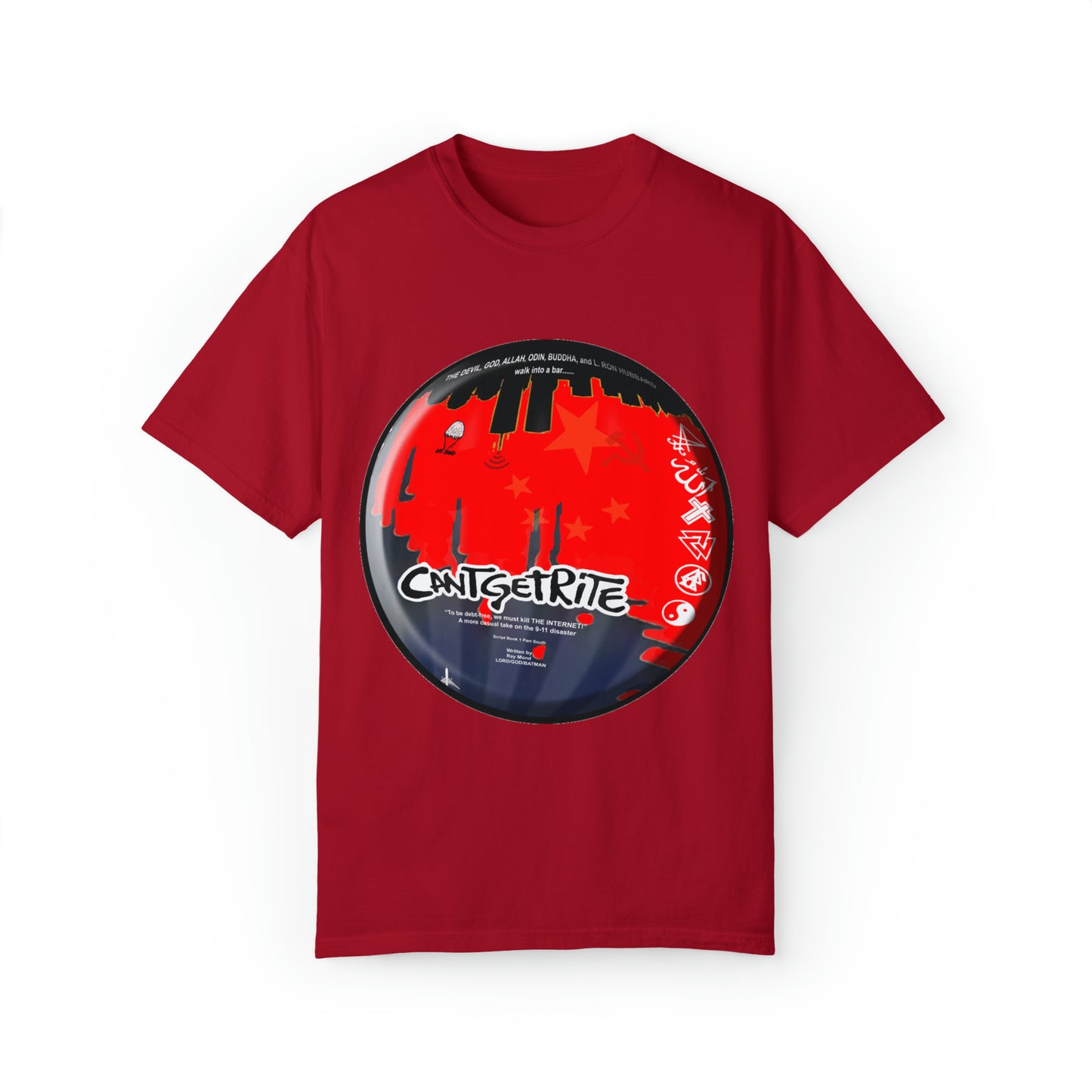 CantGetRite - Unisex Garment-Dyed T-shirt